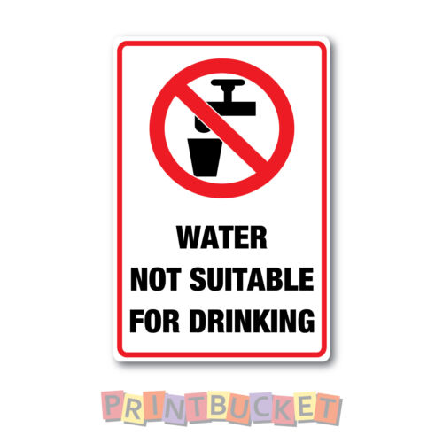 Water not suitable for drinking sticker 150mm x 100mm water/fade proof vinyl 