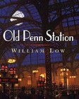 Old Penn Station by William Low (Hardback, 2007)