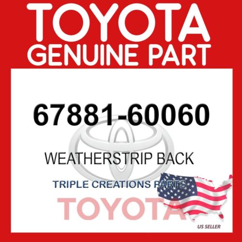 GENUINE Toyota 67881-60060 WEATHERSTRIP BACK DOOR 6788160060 OEM