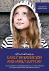 A Practical Guide to Early Intervention and Family Support: Assessing Needs and Building Resilience in Families Affected by Parental Mental Health Problems or Substance Misuse by Emma Sawyer, Sheryl Burton (Paperback, 2016)