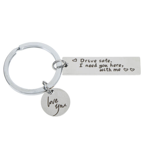 Drive safely I need you here with me engraved keychain charm car key ring  JO