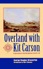 Overland with Kit Carson: A Narrative of the Old Spanish Trail in '48 by George Douglas Brewerton (Paperback, 1993)