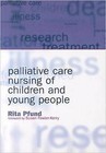Palliative Care Nursing of Children and Young People by Elizabeth Boath, Rita Pfund (Paperback, 2006)