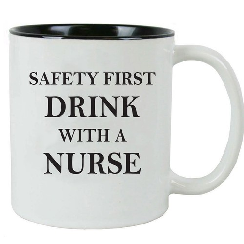 Inner Black Safety First Drink With a Nurse White Ceramic Coffee Mug