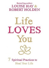 Robert Holden Louise Hay Life Loves You (Paperback)