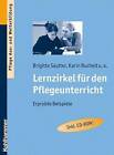 Lernzirkel Fur Den Pflegeunterricht: Erprobte Beispiele by Tanja Seyboldt, Hanns Frericks, Katharina Schweizer, Eva Christine Brosko, Karin Buchelt, Margit Klemm, Brigitte Sautter, Sandra Staaden, Claudia Heinrich (Paperback / softback, 2008)