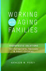 Working with Aging Families: Therapeutic Solutions for Caregivers, Spouses, & Adult Children by Kathleen W. Piercy (Hardback, 2010)
