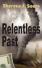 Relentless Past by Theresa J Sours (Paperback / softback, 2012)