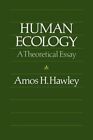 Human Ecology: A Theoretical Essay by Amos H. Hawley (Paperback, 1986)