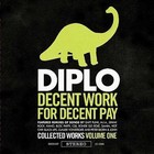 Decent Work for Decent Pay: Selected Works, Vol. 1 by Diplo (Thomas Wesley Pentz) (CD, Jan-2009, Big Dada)