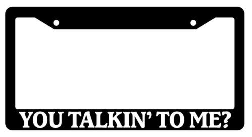 Black License Plate Frame YOU TALKIN/' TO ME Auto Accessory