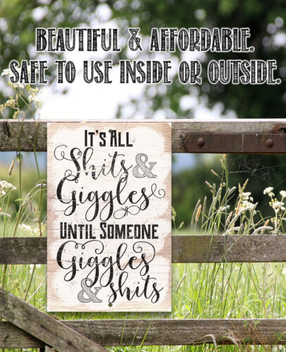 Durable Metal Sign Metal Sign 8/" x 12/" Use It/'s All Sh!ts And Giggles