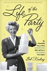 Life of the Party: The Remarkable Story of How Brownie Wise Built, and Lost, a Tupperware Party Empire by Bob Kealing (Hardback, 2016)