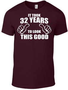 32nd Birthday It Took 32 Years To Look This Good T Shirt Dad Father Grandad Gift