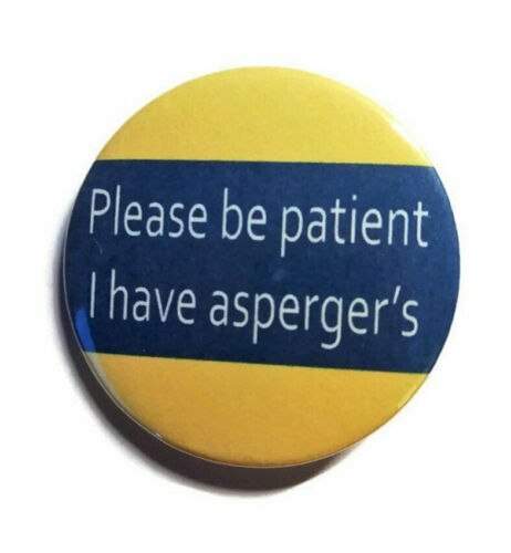 please be patient I have asperger's badge austism awareness asperger syndrome 