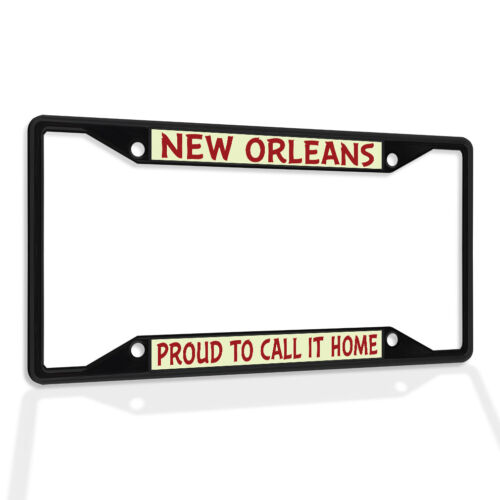 Metal License Plate Frame Vinyl Insert New Orleans Proud to Call It Home 