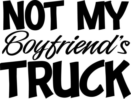 Not My Boyfriend/'s Truck Decal Window Bumper Sticker Car Country Girl Boy Friend