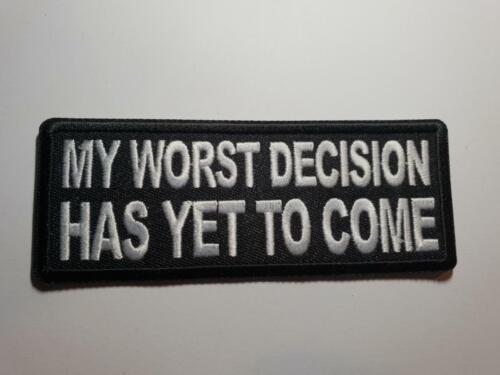 Details about  / MY WORST DECISION HAS YET TO COME Biker Patch Embroidered Sew Iron on Rider