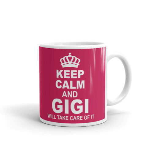 Keep Calm And Gigi Will Take Care Mother's Day Gift Funny Coffee Mug Tea Cup 