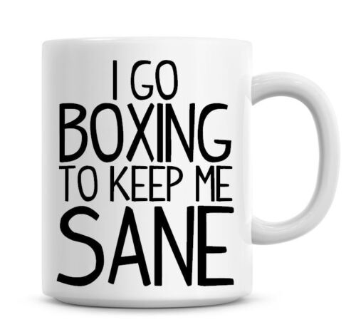 Funny Coffee Mug I Go Boxing To Keep Me Sane Coffee/Tea Mug Present Gift 790 