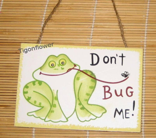 Wood Sign Wall Door Decor FROG DON/'T BUG ME Buy 2 get 1 free Mix Match