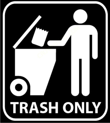 TRASH ONLY Vinyl Decal Sticker Recycle Recycling Garbage Bin PICK SIZE /& COLOR