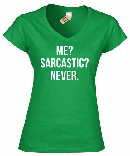 Womens Me Sarcastic Never T Shirt funny sarcasm gift ladies joke V-Neck tee