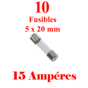 10 Fusibles Verre 5 x 20 mm Puissance 15 Ampéres Qualité Rapide