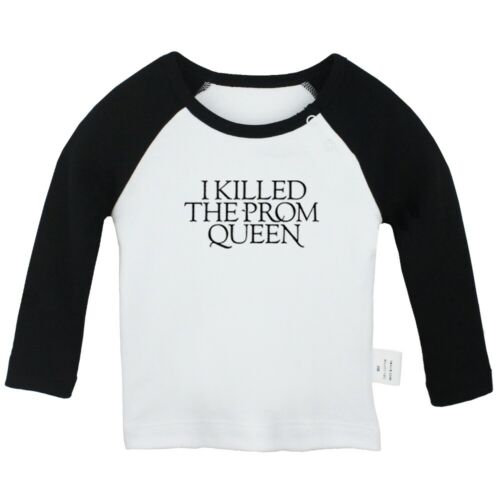 i Killed The Prom Queen Newborn Baby T-shirt Infant Clothes Toddler Graphic Tee