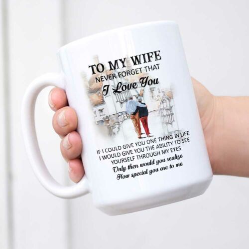 Gifts For Wife To My Wife Never Forget That I Love You Ceramic Coffee Mug 