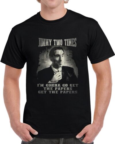 Jimmy Two Time Get The Papers Funny Goodfellas Cool Movie T Shirt