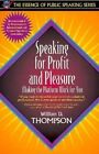 Speaking for Profit and Pleasure: Making the Platform Work for You by William D. Thompson (Paperback, 1997)