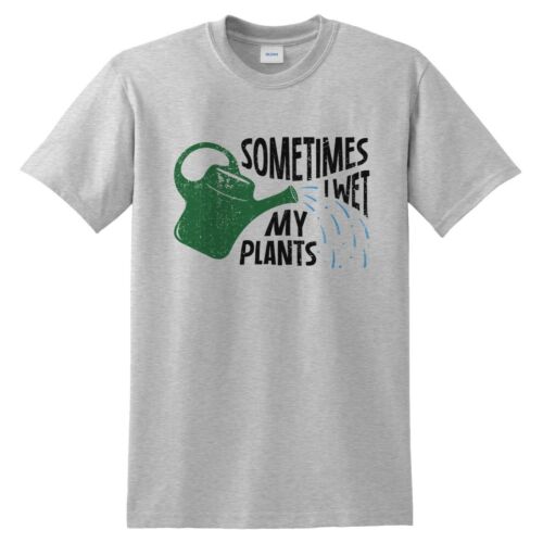 Sometimes I Wet My Plants T-shirt Funny Gardening Christmas Gift For Dad Father 