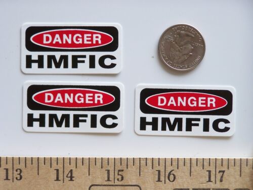 3 Danger HMFIC Lunch Box Hard Hat Oil Field Tool Box Helmet Sticker 