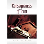 Consequences of Trust 9781462855155 by Michelle Marie Paperback