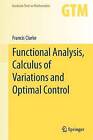 Functional Analysis, Calculus of Variations and Optimal Control by Francis Clarke (Paperback, 2013)
