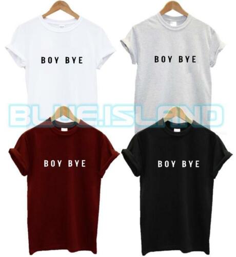 BOY BYE T SHIRT FUNNY SARCASTIC LEAVE TALK TO THE HAND GIFT FASHION TUMBLR NEW 