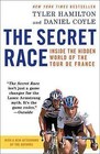 The Secret Race: Inside the Hidden World of the Tour de France by Tyler Hamilton, Daniel Coyle (Paperback / softback, 2013)