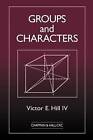 Groups and Characters by Victor E. Hill (Paperback, 1999)