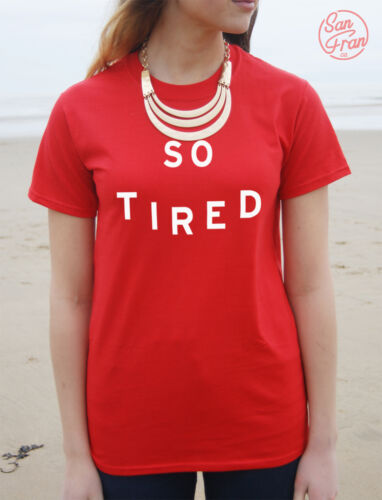 * tellement fatigué T-Shirt Tumblr Fashion Blogger Slogan Drôle Dope Frais Hipster *