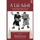 A Life Adrift: Soeda Azembo, Popular Song and Modern Mass Culture in Japan by Soeda Azembo, Michael Lewis (Paperback, 2010)