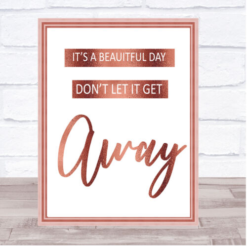 Rose Gold It's A Beautiful Day Song Lyric Quote Print 