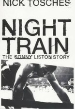 Night Train: The Sonny Liston Story by Tosches, Nick Hardback Book The Fast Free