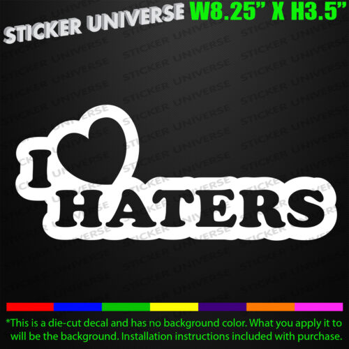 I Love Heart Haters Funny Car Window Decal Bumper Sticker JDM Tailgater Hate 659