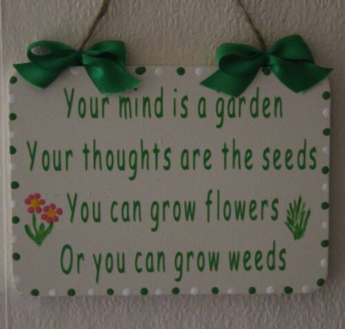 FLOWERS/WEEDS Lovely Decorative Hand-crafted Sign YOUR MIND IS A GARDEN 