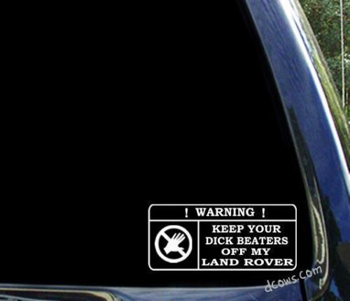 discovery range  window decal sticker Keep your dick beaters off my Land Rover