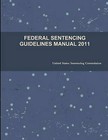 Federal Sentencing Guidelines Manual 2011 by United States Sentencing Commission (Paperback / softback, 2012)