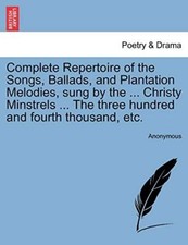 Anonymous - Complete Repertoire of the Songs Ballads and Plantation - P555z
