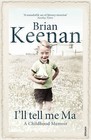 I'll Tell Me Ma: A Childhood Memoir by Brian Keenan (Paperback, 2010)