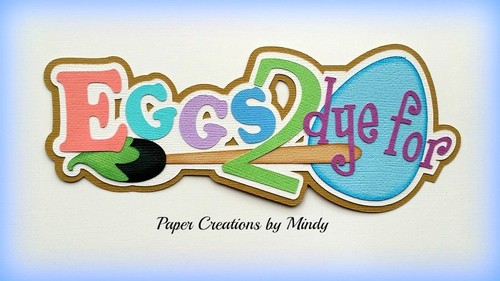 CRAFTECAFE MINDY EASTER EGGS DIECUT premade paper piecing TITLE scrapbook page